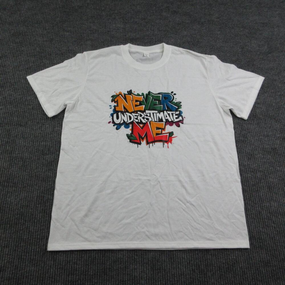 Never Underestimate Me Shirt Mens XL White Cotton Crew Neck Graphic Tee